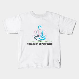 YOGA IS MY SUPERPOWER Kids T-Shirt